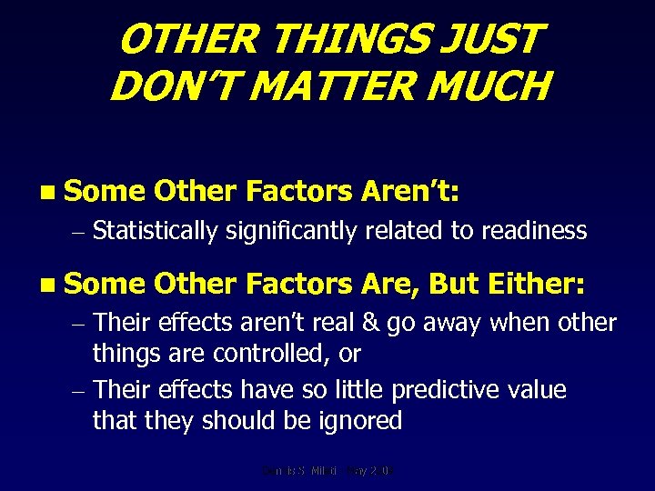 OTHER THINGS JUST DON’T MATTER MUCH n Some Other Factors Aren’t: – Statistically significantly