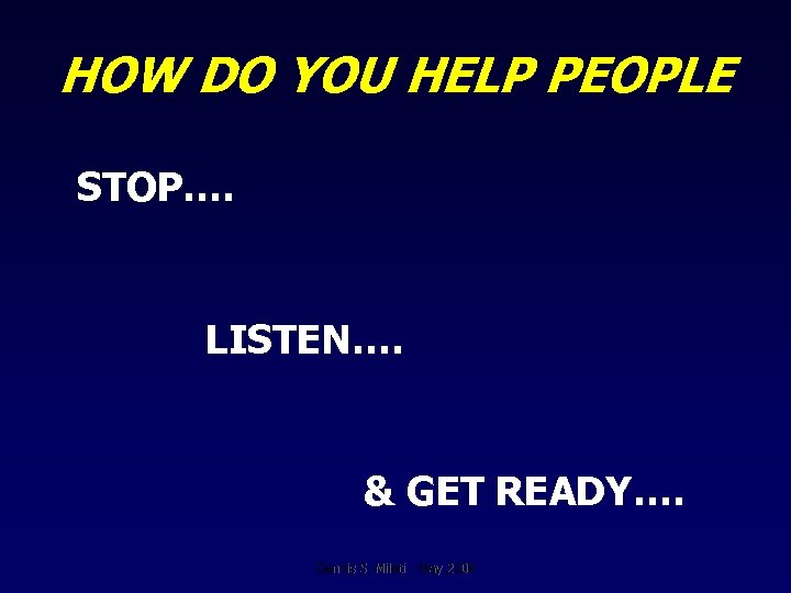 HOW DO YOU HELP PEOPLE STOP…. LISTEN…. & GET READY…. Dennis S. Mileti -