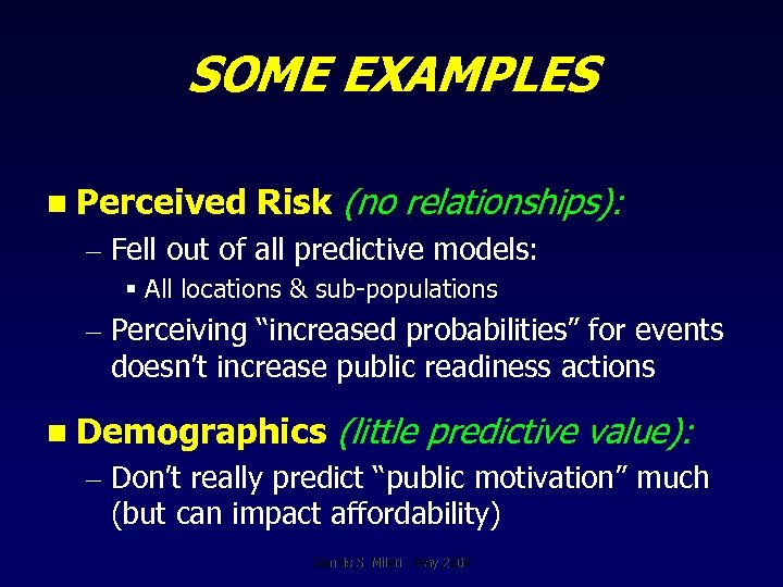 SOME EXAMPLES n Perceived Risk (no relationships): – Fell out of all predictive models: