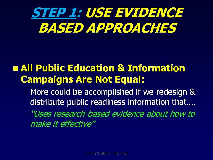 STEP 1: USE EVIDENCE BASED APPROACHES n All Public Education & Information Campaigns Are