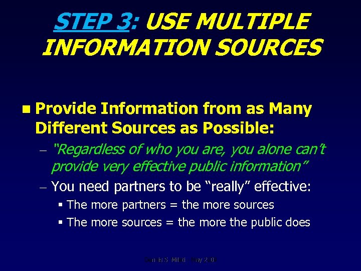 STEP 3: USE MULTIPLE INFORMATION SOURCES n Provide Information from as Many Different Sources