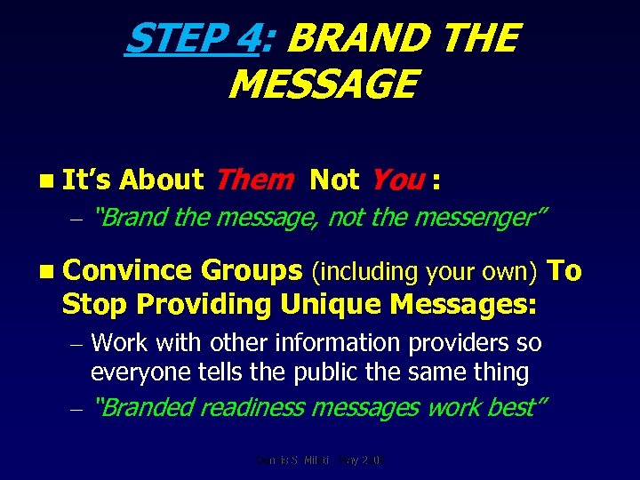 STEP 4: BRAND THE MESSAGE n It’s About Them Not You : – “Brand