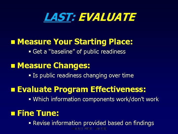 LAST: EVALUATE n Measure Your Starting Place: § Get a “baseline” of public readiness
