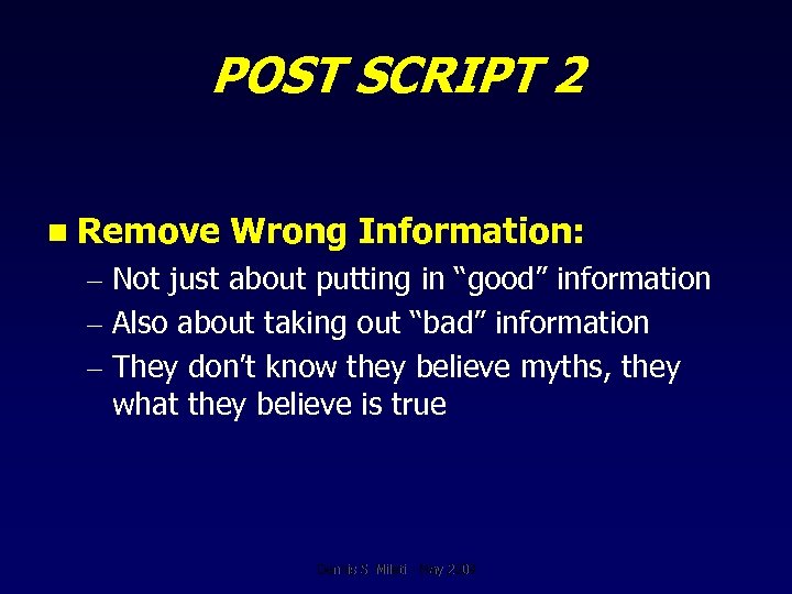 POST SCRIPT 2 n Remove Wrong Information: – Not just about putting in “good”