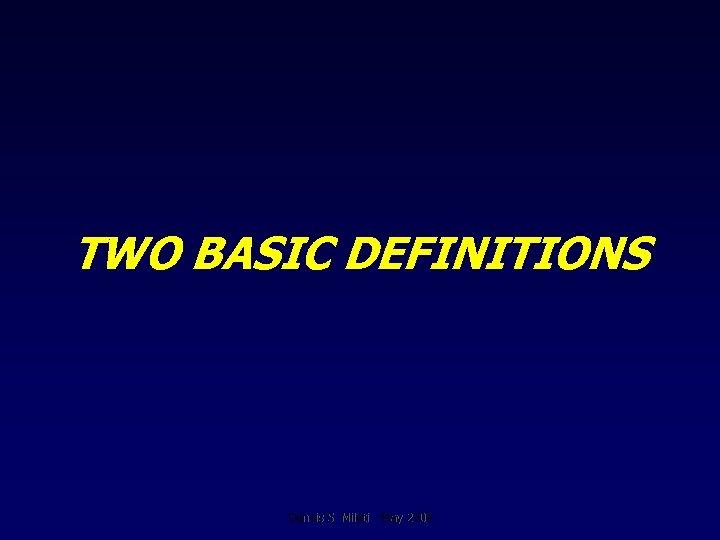 TWO BASIC DEFINITIONS Dennis S. Mileti - May 2009 