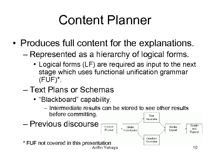 Content Planner • Produces full content for the explanations. – Represented as a hierarchy