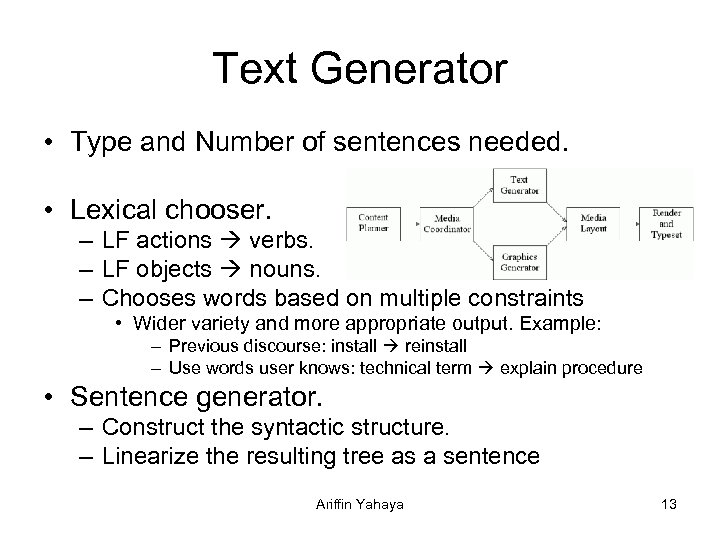 Text Generator • Type and Number of sentences needed. • Lexical chooser. – LF