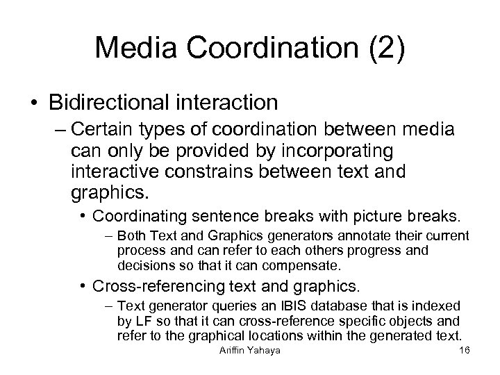 Media Coordination (2) • Bidirectional interaction – Certain types of coordination between media can