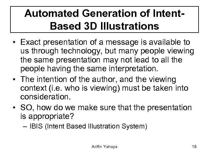 Automated Generation of Intent. Based 3 D Illustrations • Exact presentation of a message