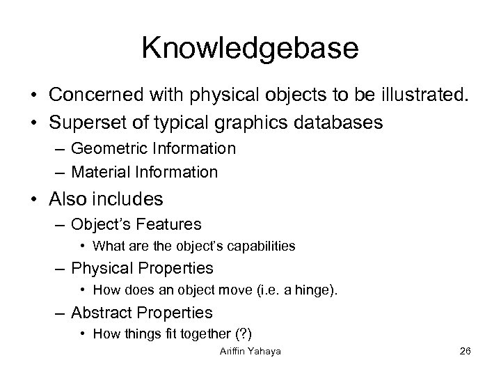 Knowledgebase • Concerned with physical objects to be illustrated. • Superset of typical graphics