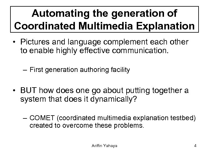 Automating the generation of Coordinated Multimedia Explanation • Pictures and language complement each other