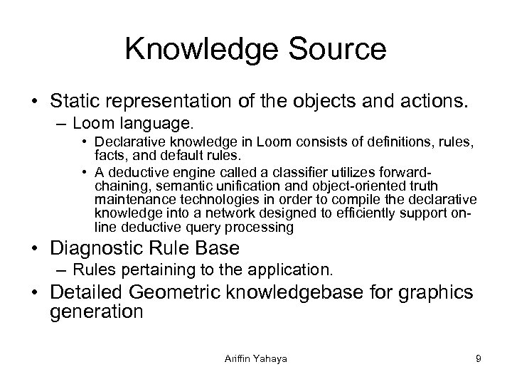 Knowledge Source • Static representation of the objects and actions. – Loom language. •