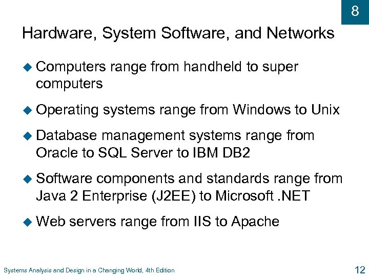 8 Hardware, System Software, and Networks u Computers range from handheld to super computers
