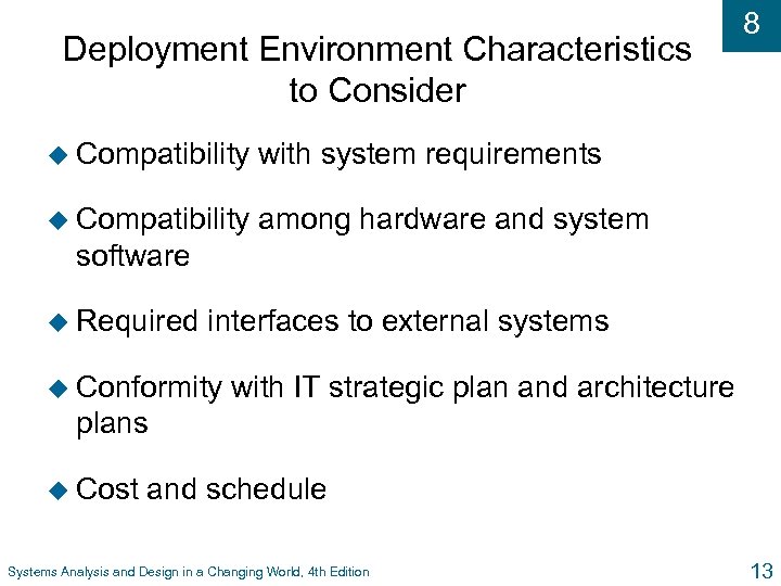 Deployment Environment Characteristics to Consider u Compatibility with system requirements u Compatibility 8 among