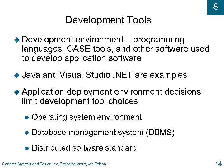 8 Development Tools u Development environment – programming languages, CASE tools, and other software