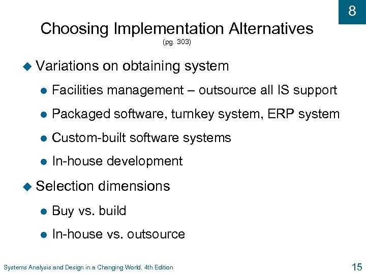 8 Choosing Implementation Alternatives (pg. 303) u Variations on obtaining system l Facilities management