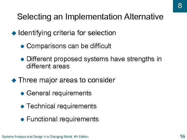 8 Selecting an Implementation Alternative u Identifying criteria for selection l Comparisons can be