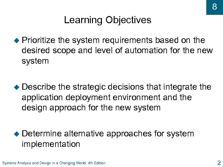 8 Learning Objectives u Prioritize the system requirements based on the desired scope and
