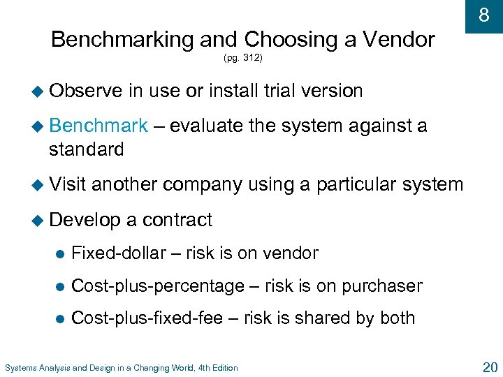 8 Benchmarking and Choosing a Vendor (pg. 312) u Observe in use or install