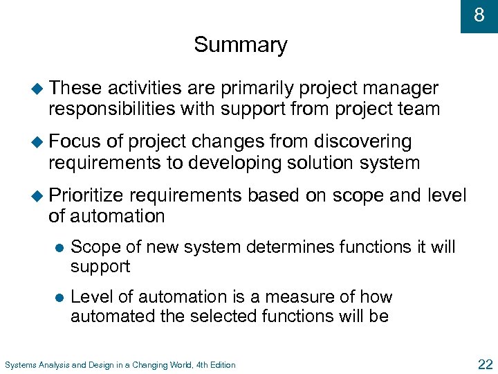 8 Summary u These activities are primarily project manager responsibilities with support from project