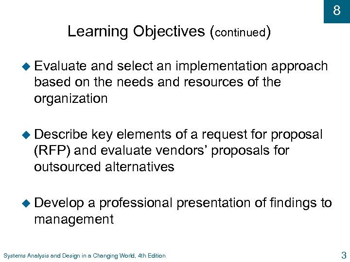 8 Learning Objectives (continued) u Evaluate and select an implementation approach based on the