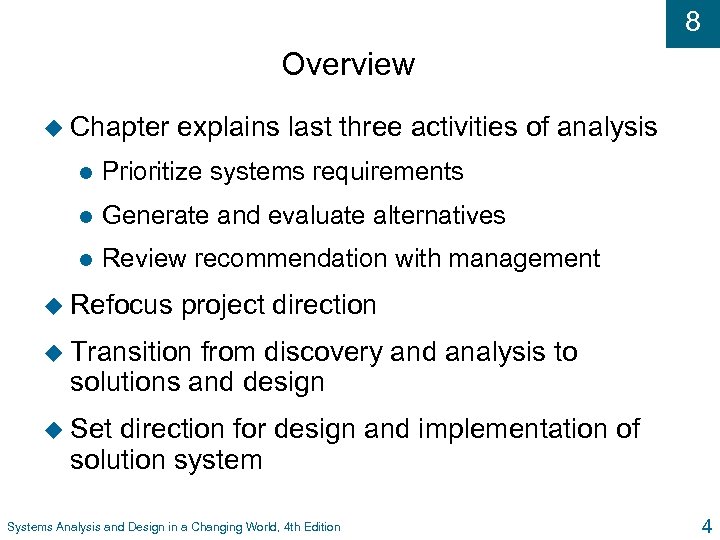 8 Overview u Chapter explains last three activities of analysis l Prioritize systems requirements