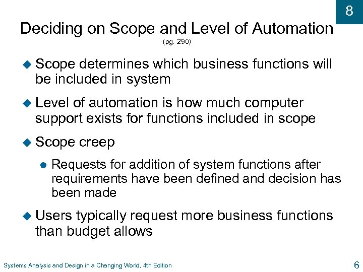8 Deciding on Scope and Level of Automation (pg. 290) u Scope determines which