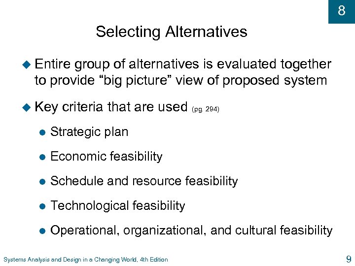 8 Selecting Alternatives u Entire group of alternatives is evaluated together to provide “big