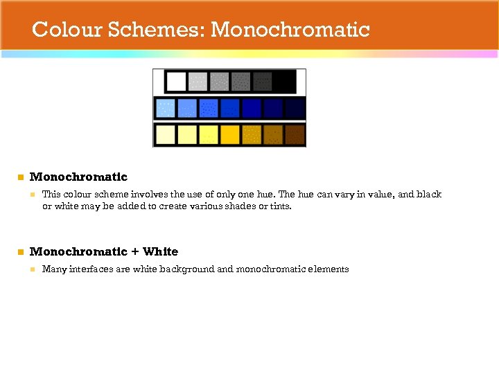 Colour Schemes: Monochromatic n n This colour scheme involves the use of only one