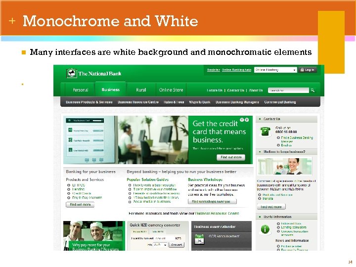 + Monochrome and White n Many interfaces are white background and monochromatic elements •