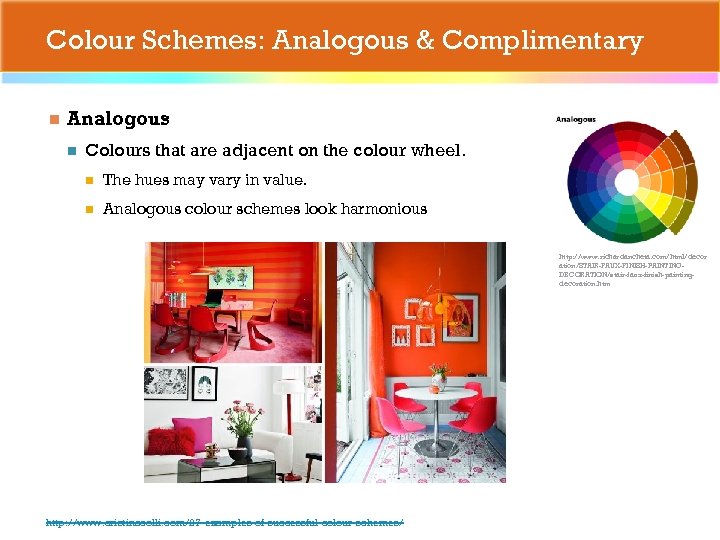 Colour Schemes: Analogous & Complimentary n Analogous n Colours that are adjacent on the