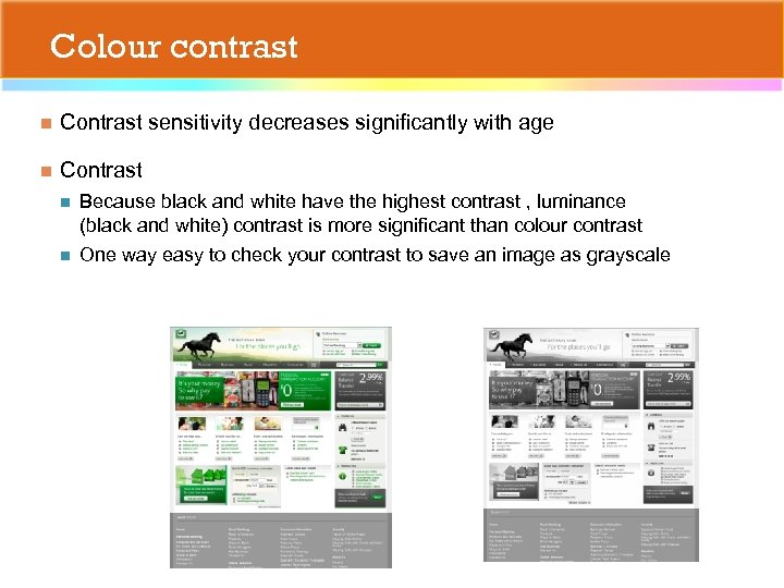 Colour contrast n Contrast sensitivity decreases significantly with age n Contrast n Because black