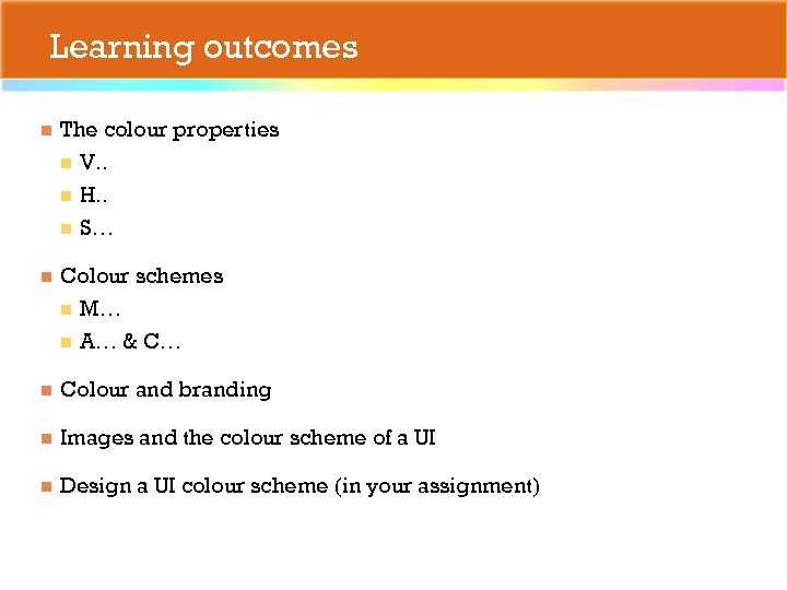 Learning outcomes n The colour properties n V. . n H. . n S…