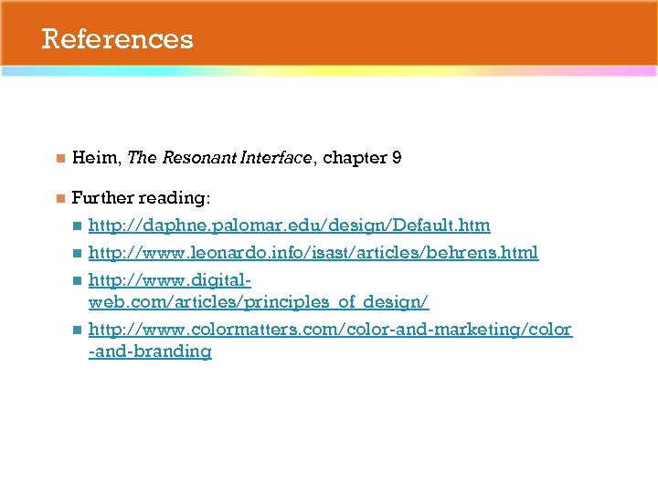 References n Heim, The Resonant Interface, chapter 9 n Further reading: n http: //daphne.