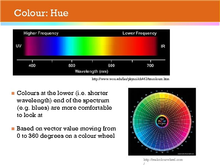 Colour: Hue http: //www. wou. edu/las/physci/ch 462/tmcolours. htm n Colours at the lower (i.