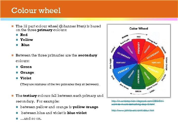 Colour wheel n The 12 part colour wheel (Johannes Itten) is based on the