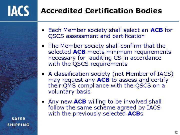Accredited Certification Bodies • Each Member society shall select an ACB for QSCS assessment