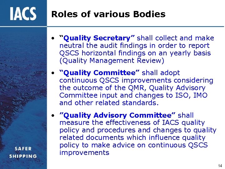 Roles of various Bodies • “Quality Secretary” shall collect and make neutral the audit