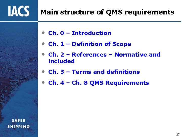 Main structure of QMS requirements • Ch. 0 – Introduction • Ch. 1 –