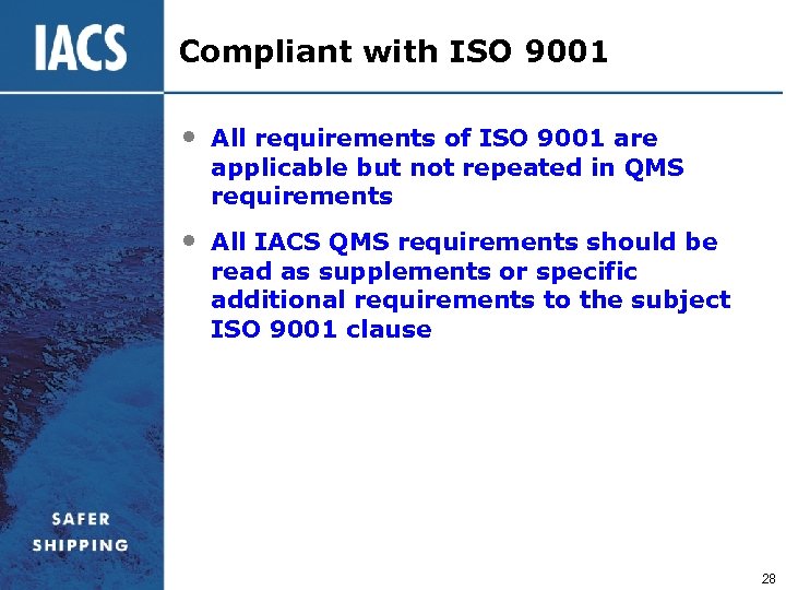 Compliant with ISO 9001 • All requirements of ISO 9001 are applicable but not
