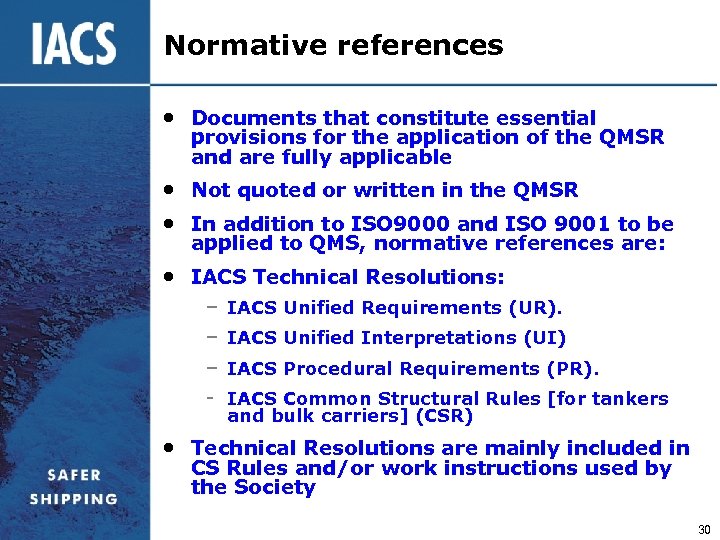 Normative references • Documents that constitute essential provisions for the application of the QMSR
