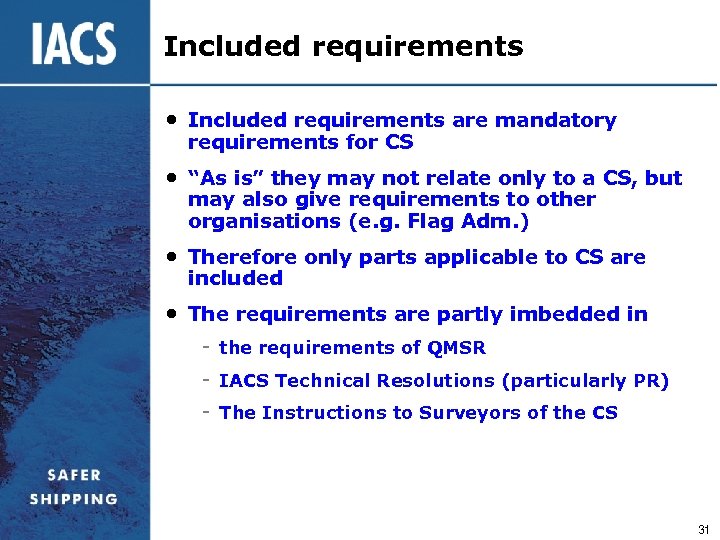 Included requirements • Included requirements are mandatory requirements for CS • “As is” they