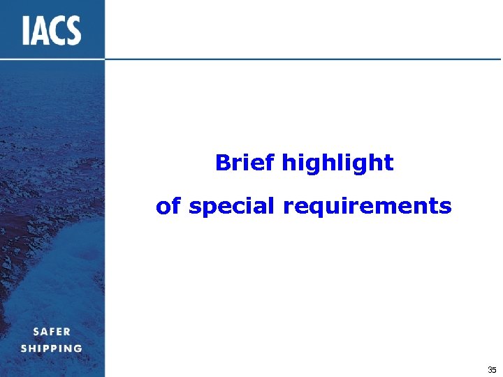 Brief highlight of special requirements 35 