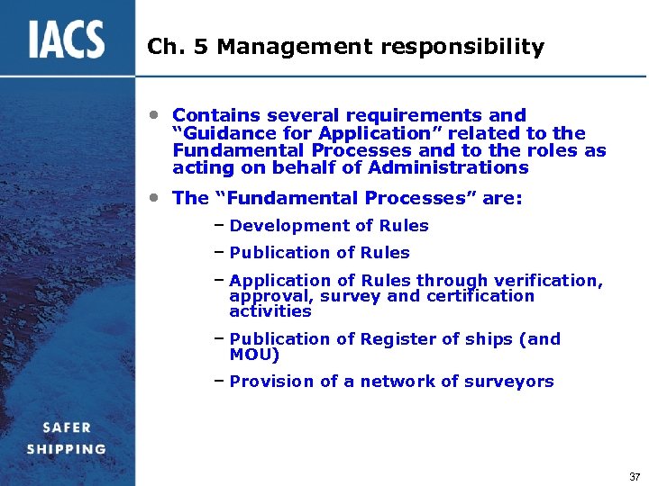 Ch. 5 Management responsibility • Contains several requirements and “Guidance for Application” related to