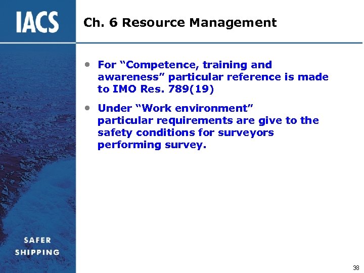 Ch. 6 Resource Management • For “Competence, training and awareness” particular reference is made