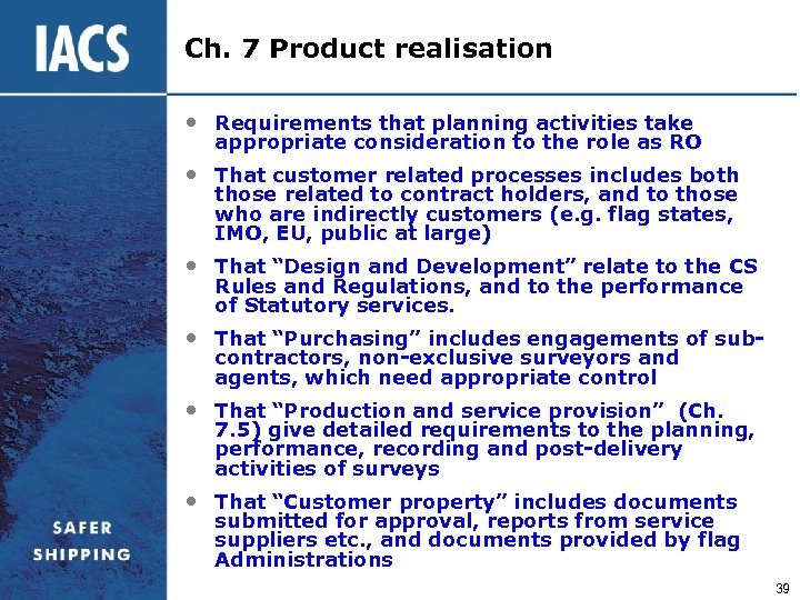 Ch. 7 Product realisation • Requirements that planning activities take appropriate consideration to the