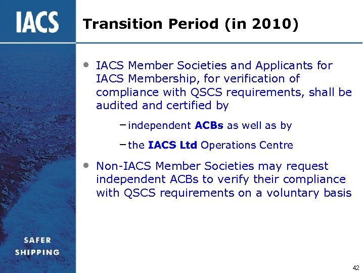 Transition Period (in 2010) • IACS Member Societies and Applicants for IACS Membership, for