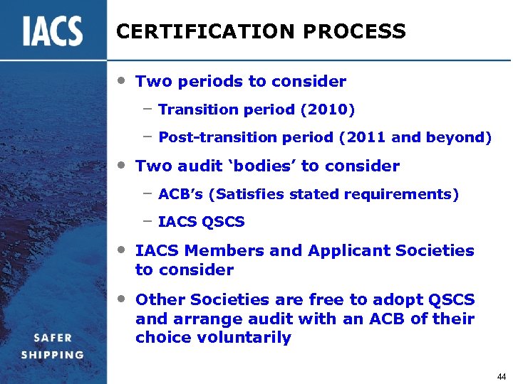 CERTIFICATION PROCESS • Two periods to consider – Transition period (2010) – Post-transition period