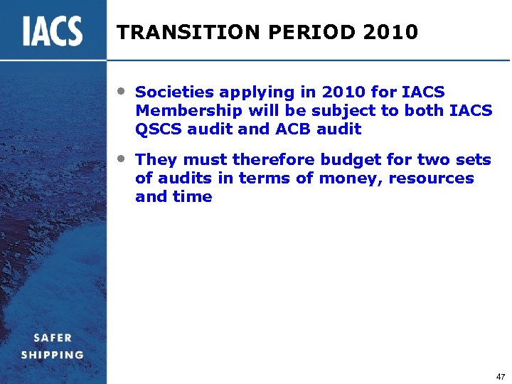 TRANSITION PERIOD 2010 • Societies applying in 2010 for IACS Membership will be subject