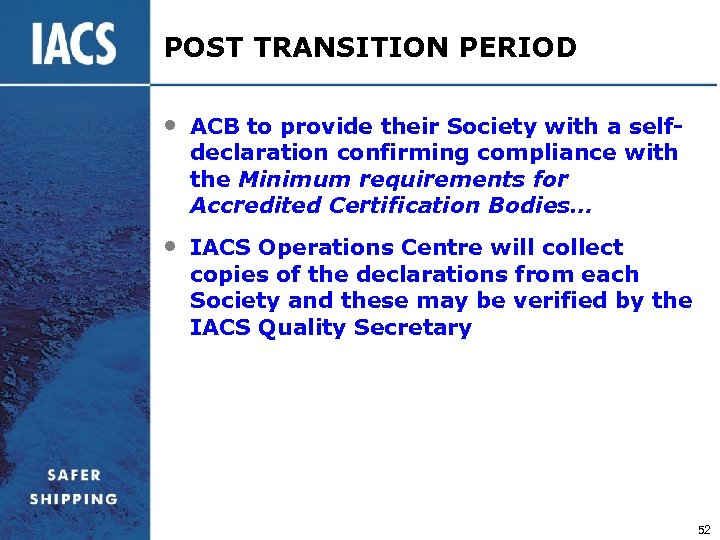 POST TRANSITION PERIOD • ACB to provide their Society with a selfdeclaration confirming compliance